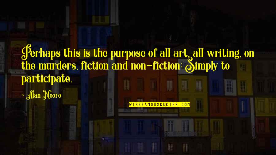 Taproom Pizza Quotes By Alan Moore: Perhaps this is the purpose of all art, Taproom Pizza Quotes By Alan Moore: Perhaps this is the purpose of all art,