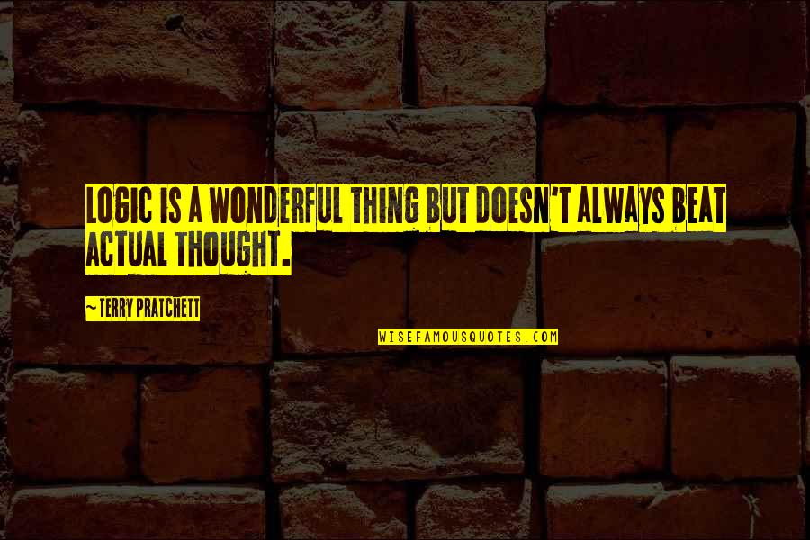 Tapsmore Quotes By Terry Pratchett: Logic is a wonderful thing but doesn't always Tapsmore Quotes By Terry Pratchett: Logic is a wonderful thing but doesn't always