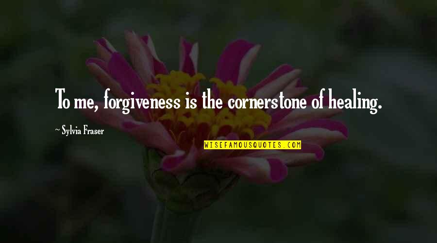 Taqi Chips Quotes By Sylvia Fraser: To me, forgiveness is the cornerstone of healing. Taqi Chips Quotes By Sylvia Fraser: To me, forgiveness is the cornerstone of healing.