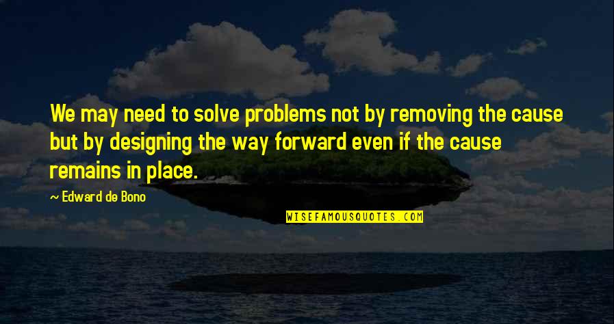 Taqi Malik Quotes By Edward De Bono: We may need to solve problems not by Taqi Malik Quotes By Edward De Bono: We may need to solve problems not by