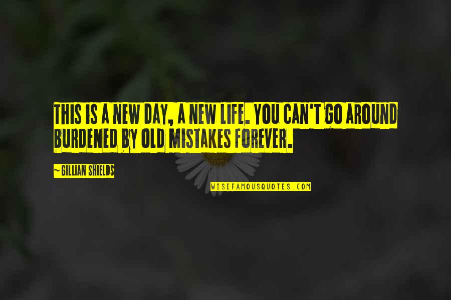 Taqi Malik Quotes By Gillian Shields: This is a new day, a new life. Taqi Malik Quotes By Gillian Shields: This is a new day, a new life.