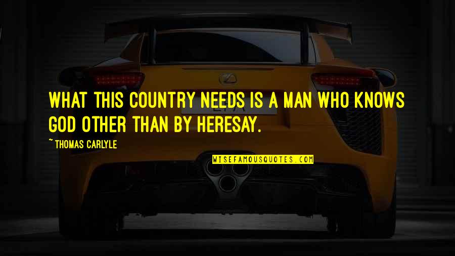 Taqi Malik Quotes By Thomas Carlyle: What this country needs is a man who