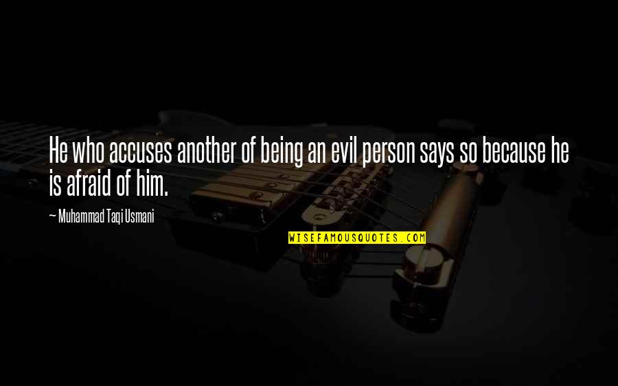 Taqi Quotes By Muhammad Taqi Usmani: He who accuses another of being an evil