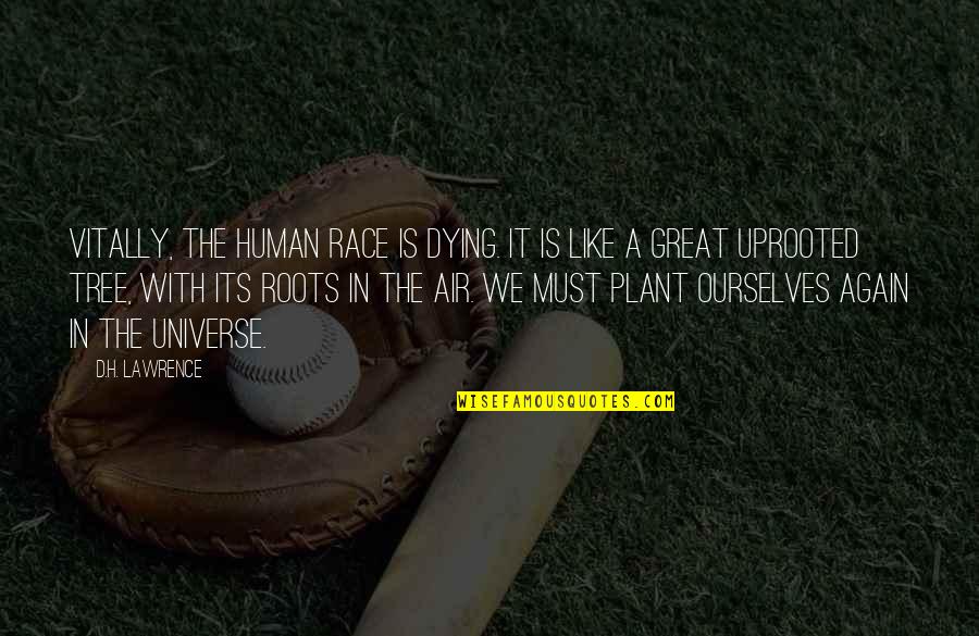 Taquana Muhammad Quotes By D.H. Lawrence: Vitally, the human race is dying. It is Taquana Muhammad Quotes By D.H. Lawrence: Vitally, the human race is dying. It is