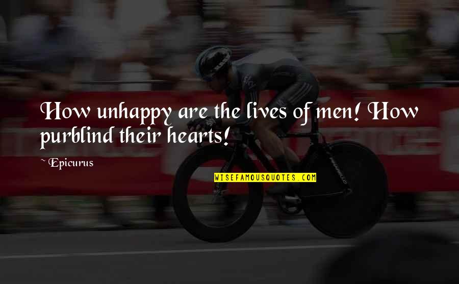 Taquerias Near Quotes By Epicurus: How unhappy are the lives of men! How