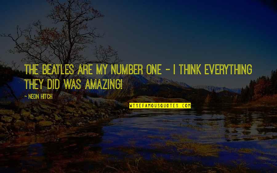 Taquero Mamon Quotes By Neon Hitch: The Beatles are my number one - I