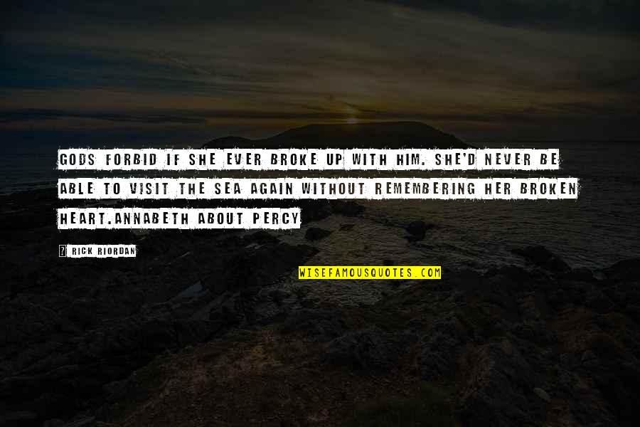 Taquero Mamon Quotes By Rick Riordan: Gods forbid if she ever broke up with Taquero Mamon Quotes By Rick Riordan: Gods forbid if she ever broke up with