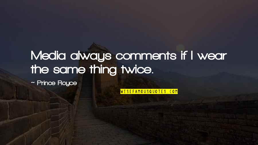Taquillas Disney Quotes By Prince Royce: Media always comments if I wear the same