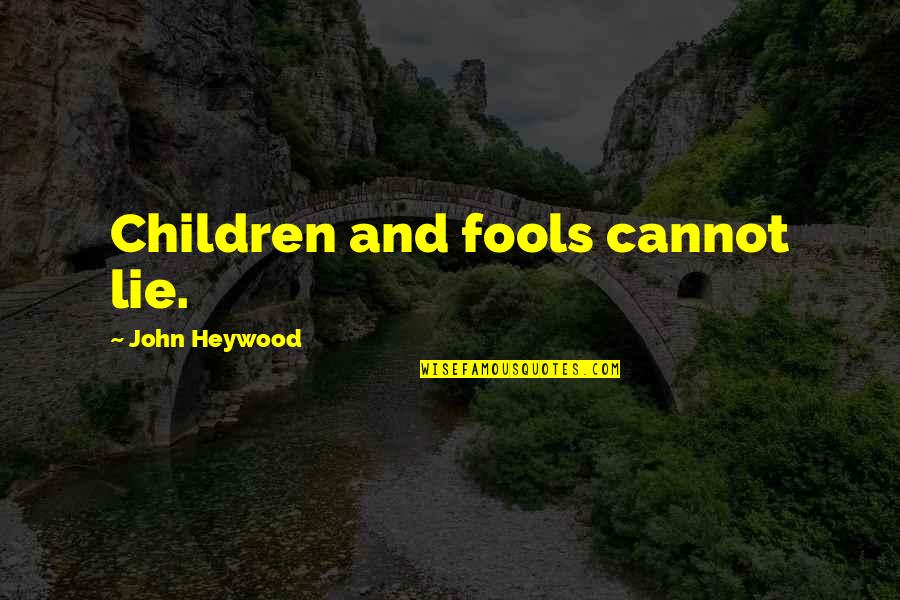 Tara Brach Rain Quotes By John Heywood: Children and fools cannot lie. Tara Brach Rain Quotes By John Heywood: Children and fools cannot lie.