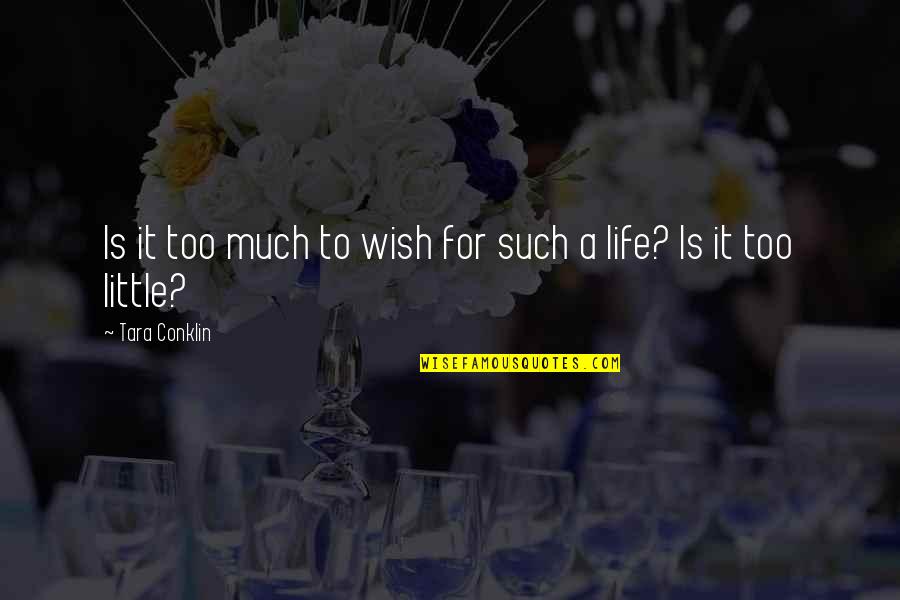 Tara Conklin Quotes By Tara Conklin: Is it too much to wish for such Tara Conklin Quotes By Tara Conklin: Is it too much to wish for such