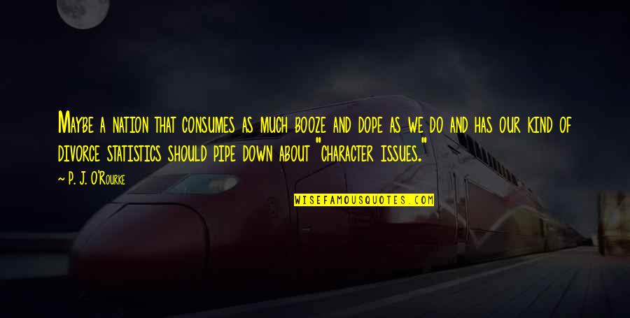 Tara Mccoy Good Samaritan Quotes By P. J. O'Rourke: Maybe a nation that consumes as much booze Tara Mccoy Good Samaritan Quotes By P. J. O'Rourke: Maybe a nation that consumes as much booze