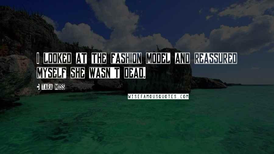 Tara Moss quotes: I looked at the fashion model and reassured myself she wasn't dead.