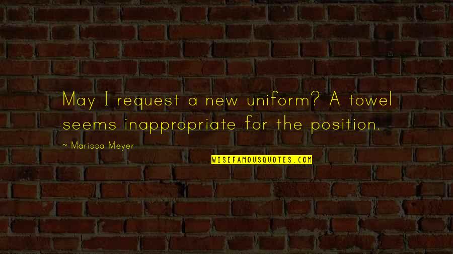 Tara Strong Quotes By Marissa Meyer: May I request a new uniform? A towel