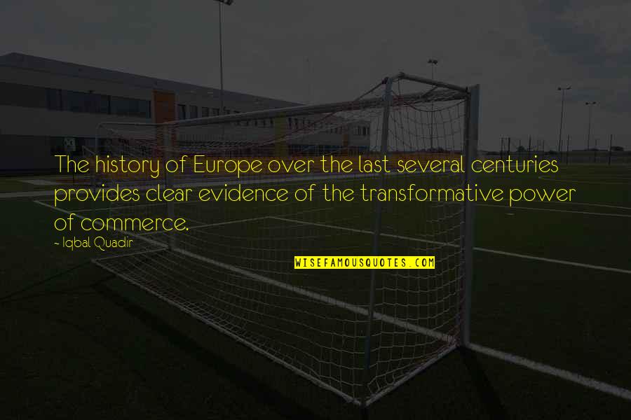 Tara Thornton Quotes By Iqbal Quadir: The history of Europe over the last several Tara Thornton Quotes By Iqbal Quadir: The history of Europe over the last several