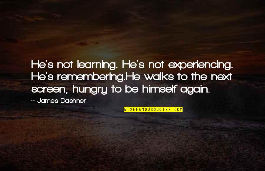 Tarabay And Associates Quotes By James Dashner: He's not learning. He's not experiencing. He's remembering.He