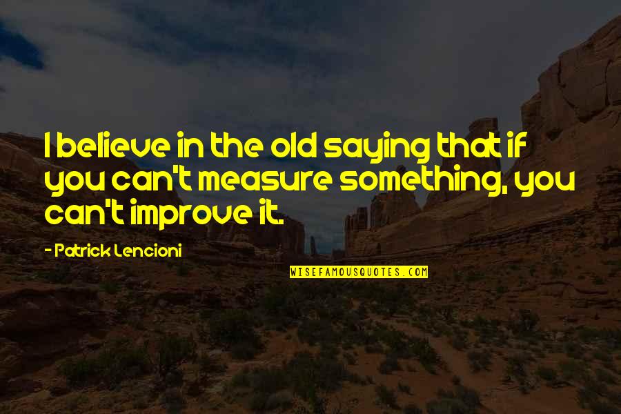 Taradash Smith Quotes By Patrick Lencioni: I believe in the old saying that if