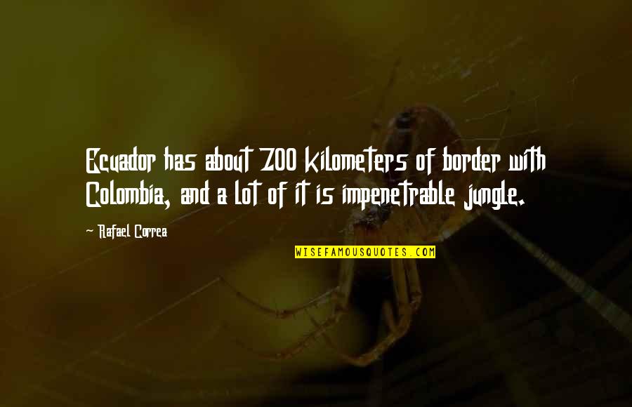Tarafdarium24 Quotes By Rafael Correa: Ecuador has about 700 kilometers of border with Tarafdarium24 Quotes By Rafael Correa: Ecuador has about 700 kilometers of border with