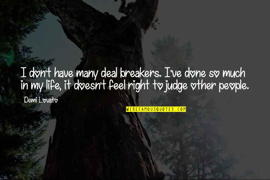 Taraftar Quotes By Demi Lovato: I don't have many deal breakers. I've done Taraftar Quotes By Demi Lovato: I don't have many deal breakers. I've done