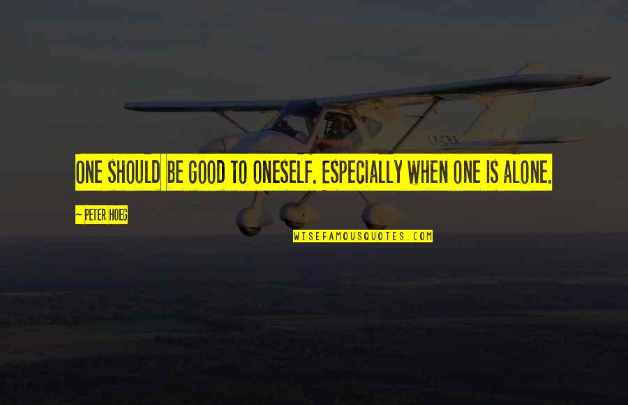 Taraftar Quotes By Peter Hoeg: One should be good to oneself. Especially when