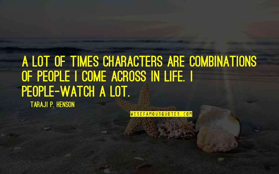 Taraji P Henson Quotes By Taraji P. Henson: A lot of times characters are combinations of Taraji P Henson Quotes By Taraji P. Henson: A lot of times characters are combinations of