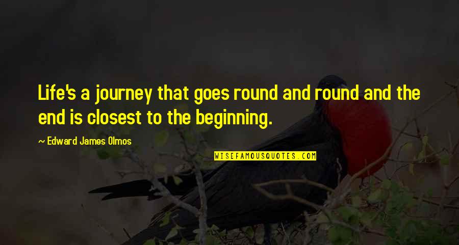Tarakanov Music Quotes By Edward James Olmos: Life's a journey that goes round and round Tarakanov Music Quotes By Edward James Olmos: Life's a journey that goes round and round