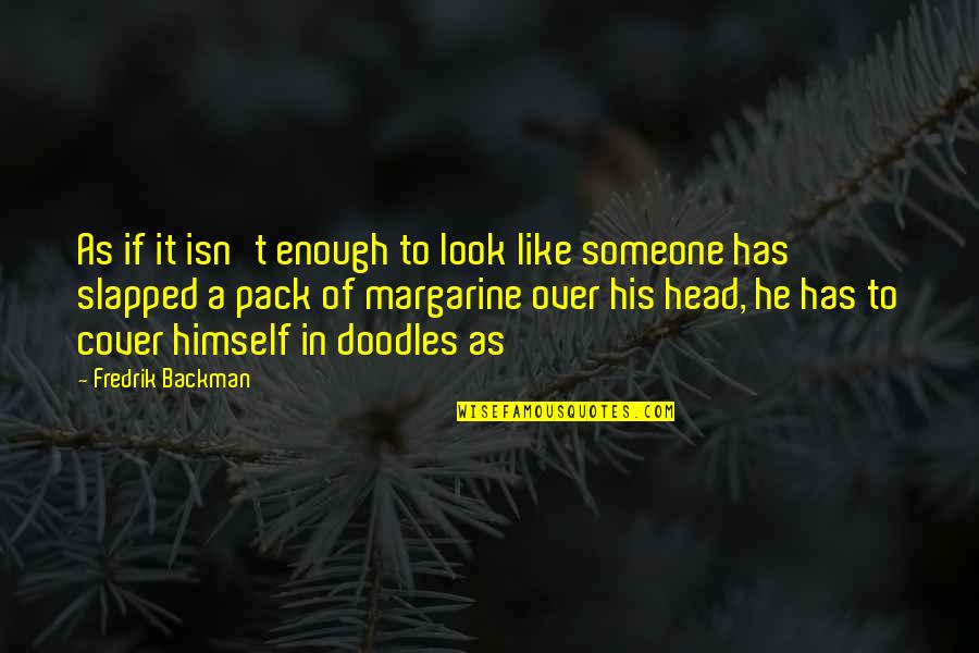 Tarakanov Music Quotes By Fredrik Backman: As if it isn't enough to look like Tarakanov Music Quotes By Fredrik Backman: As if it isn't enough to look like
