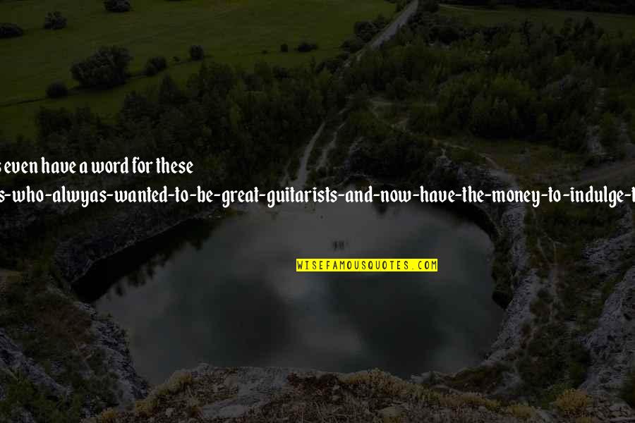 Tarakesh Chauhan Quotes By Tim Brookes: Guitar makes even have a word for these Tarakesh Chauhan Quotes By Tim Brookes: Guitar makes even have a word for these