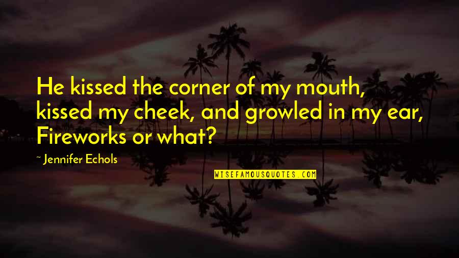 Taraneh Shirazian Quotes By Jennifer Echols: He kissed the corner of my mouth, kissed Taraneh Shirazian Quotes By Jennifer Echols: He kissed the corner of my mouth, kissed
