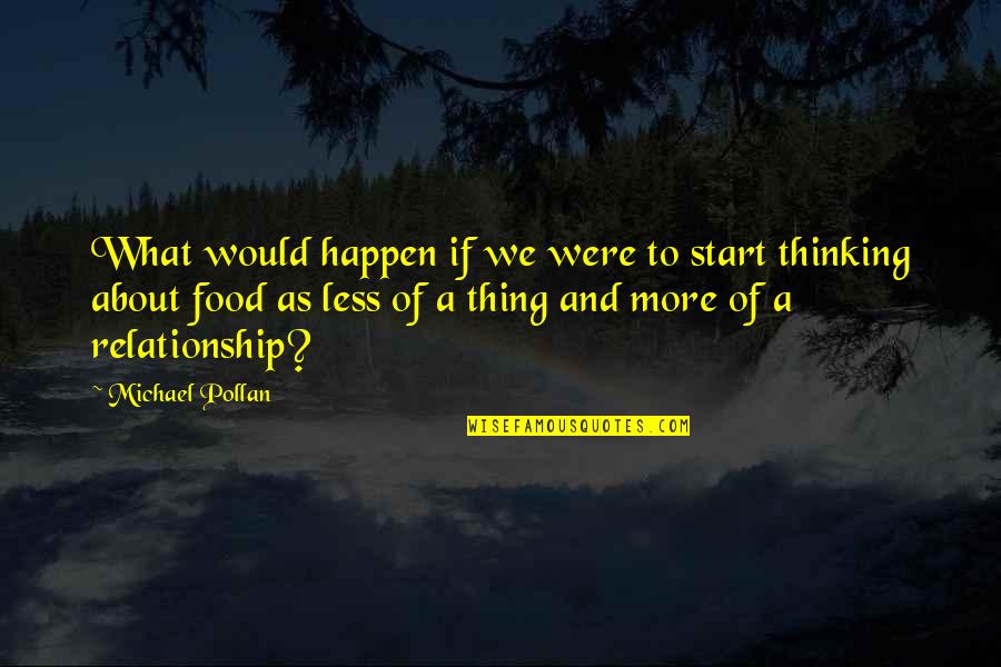 Taranino Quotes By Michael Pollan: What would happen if we were to start