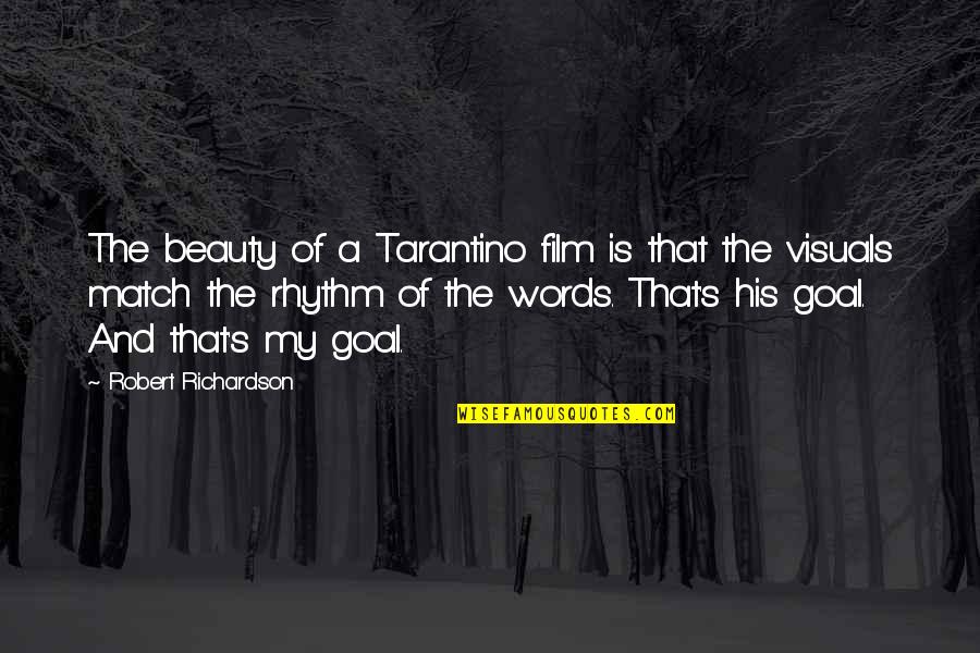 Tarantino's Quotes By Robert Richardson: The beauty of a Tarantino film is that