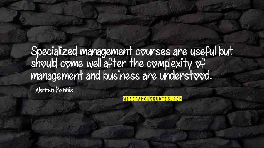 Tarantola Dentistry Quotes By Warren Bennis: Specialized management courses are useful but should come