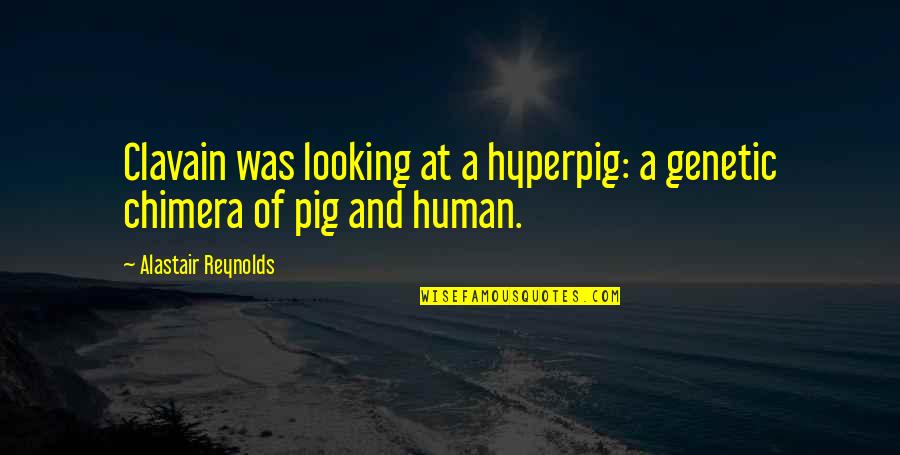 Taras Bulba Quotes By Alastair Reynolds: Clavain was looking at a hyperpig: a genetic