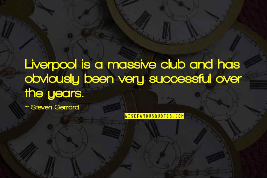 Tarascans History Quotes By Steven Gerrard: Liverpool is a massive club and has obviously