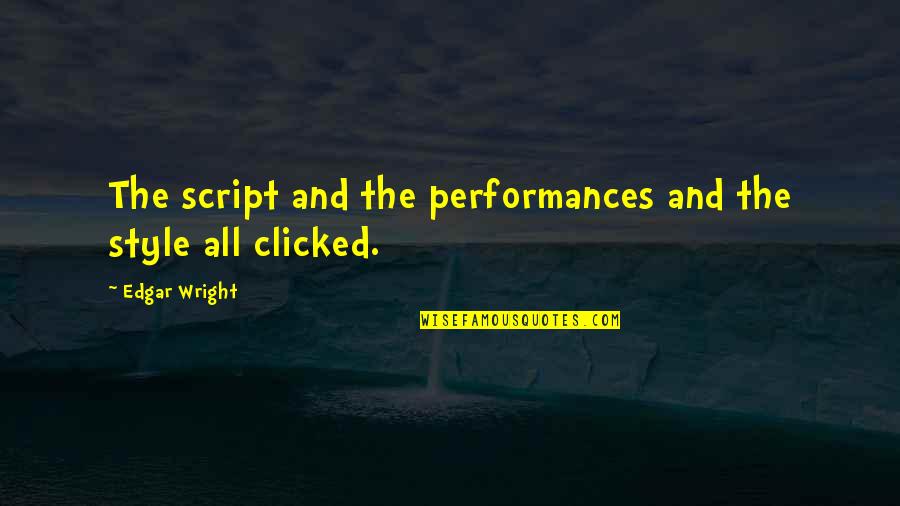 Tarasov Uvarov Quotes By Edgar Wright: The script and the performances and the style Tarasov Uvarov Quotes By Edgar Wright: The script and the performances and the style