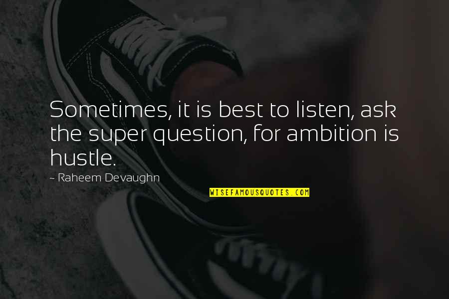 Taraudeuse Quotes By Raheem Devaughn: Sometimes, it is best to listen, ask the