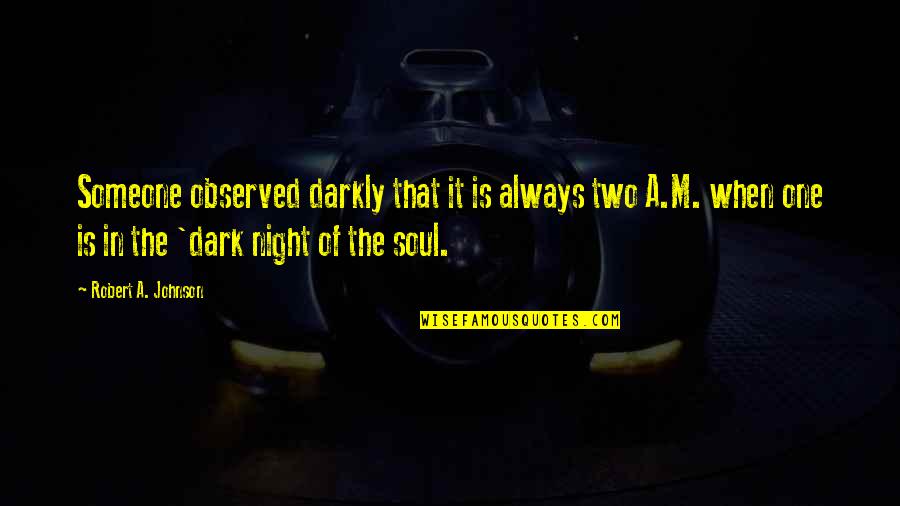 Taravella Homepage Quotes By Robert A. Johnson: Someone observed darkly that it is always two Taravella Homepage Quotes By Robert A. Johnson: Someone observed darkly that it is always two