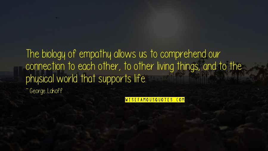 Tarazona Fertilizer Quotes By George Lakoff: The biology of empathy allows us to comprehend Tarazona Fertilizer Quotes By George Lakoff: The biology of empathy allows us to comprehend