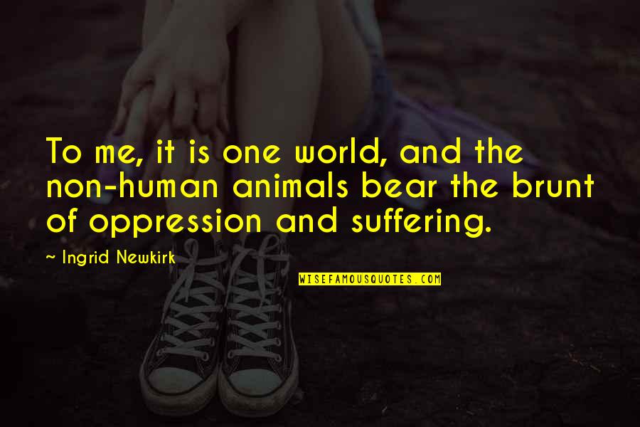Tarcisio Quotes By Ingrid Newkirk: To me, it is one world, and the Tarcisio Quotes By Ingrid Newkirk: To me, it is one world, and the