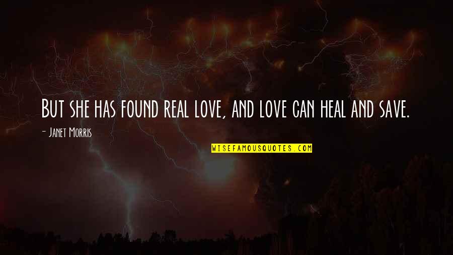 Tarcisius Ngalalekumtwa Quotes By Janet Morris: But she has found real love, and love Tarcisius Ngalalekumtwa Quotes By Janet Morris: But she has found real love, and love