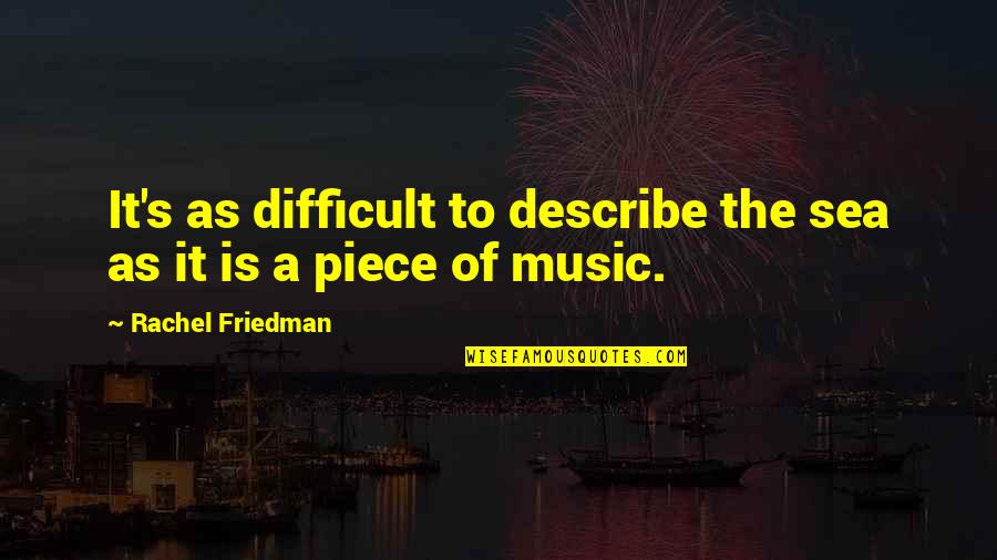Tarda Puzzles Quotes By Rachel Friedman: It's as difficult to describe the sea as Tarda Puzzles Quotes By Rachel Friedman: It's as difficult to describe the sea as