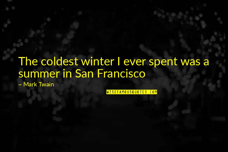 Tarde Quotes By Mark Twain: The coldest winter I ever spent was a