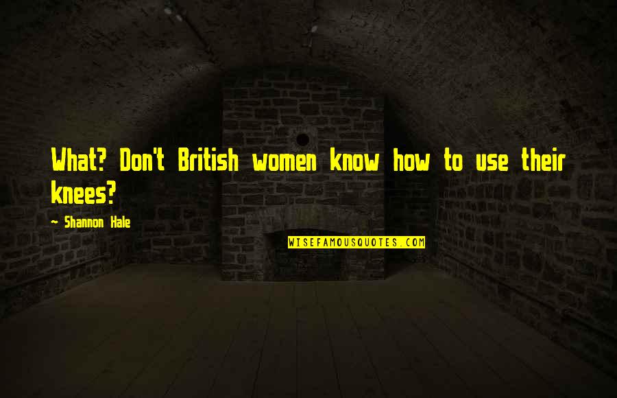 Tardes En Quotes By Shannon Hale: What? Don't British women know how to use