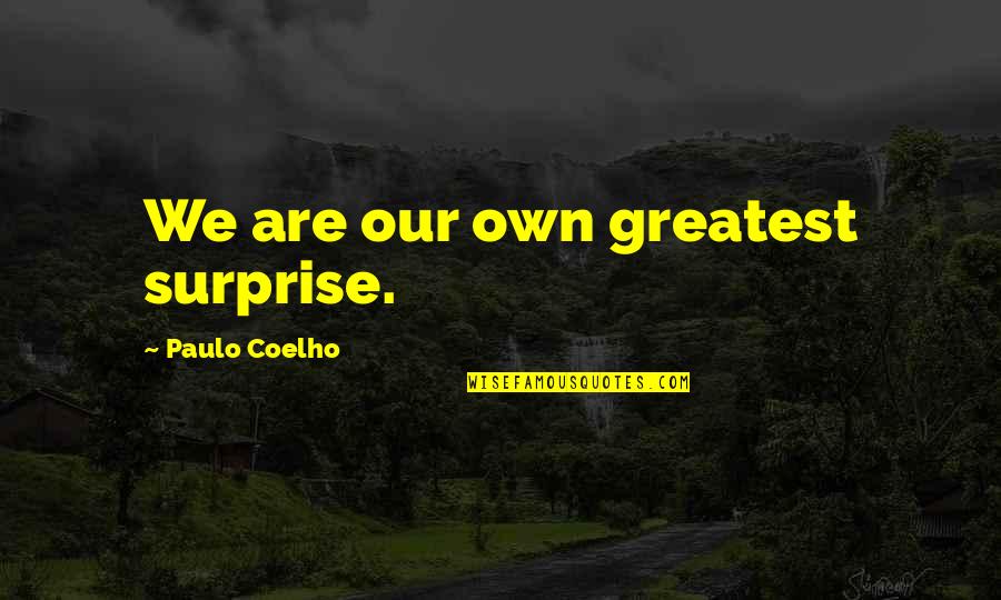 Tardif Kinesia Quotes By Paulo Coelho: We are our own greatest surprise. Tardif Kinesia Quotes By Paulo Coelho: We are our own greatest surprise.