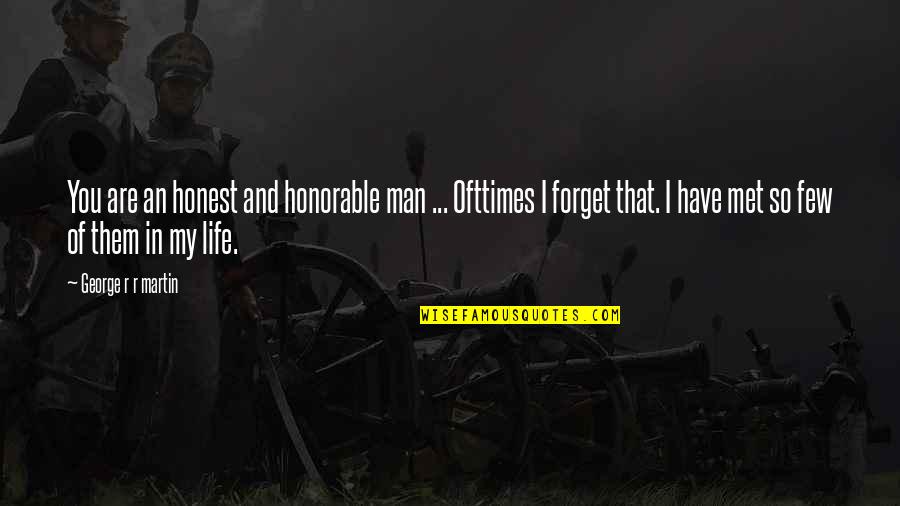 Tardif Quotes By George R R Martin: You are an honest and honorable man ...