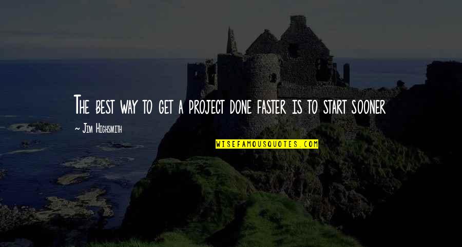 Tardon Quotes By Jim Highsmith: The best way to get a project done Tardon Quotes By Jim Highsmith: The best way to get a project done