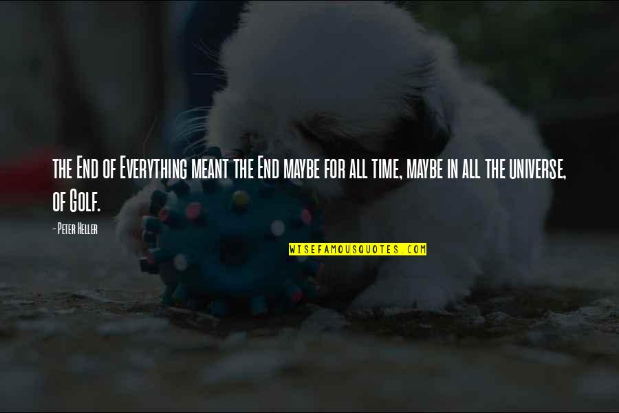 Tards Brandy Quotes By Peter Heller: the End of Everything meant the End maybe