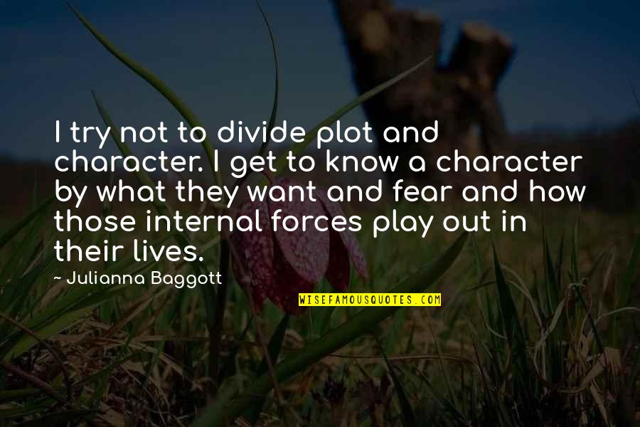 Tardust Quotes By Julianna Baggott: I try not to divide plot and character.