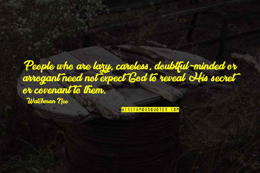 Tardy Quotes By Watchman Nee: People who are lazy, careless, doubtful-minded or arrogant