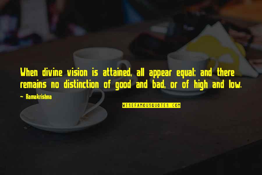Tareck Quotes By Ramakrishna: When divine vision is attained, all appear equal; Tareck Quotes By Ramakrishna: When divine vision is attained, all appear equal;