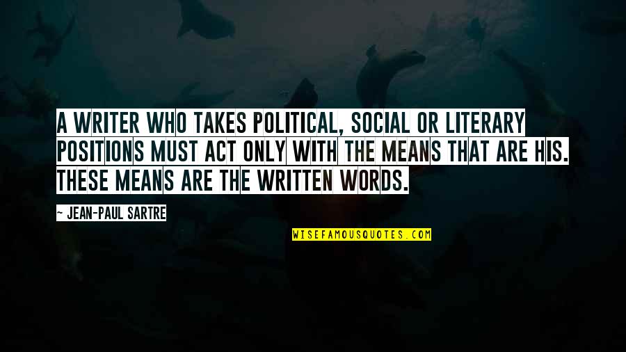 Tareekh Ibn Quotes By Jean-Paul Sartre: A writer who takes political, social or literary